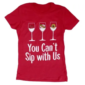 You Can't Sip With Us (Red) / Ladies Shirt